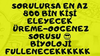 SORULURSA EN AZ 800 BÄ°N KÄ°ÅÄ° ELEYECEK ÃœREMEOOGENEZ SORUSU ğŸ˜ BÄ°YOLOJÄ° FULLENECEKKKKKK ğŸ“ŒÃ‡OK KALÄ°TELÄ° [upl. by Lady]