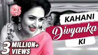 Kahani DIVYANKA Ki  Life story of DIVYANKA TRIPATHI  Biography  TellyMasala [upl. by Valsimot701]