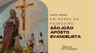 Santa Missa em honra ao padroeiro São João Apóstolo e Evangelista [upl. by Ahsilaf582]