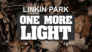 One More Light  Linkin Park Lyrics [upl. by Linden]