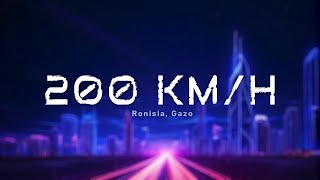 Ronisia Gazo  200 KMH ParolesLyrics [upl. by Ained]