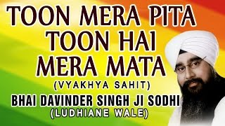 Tu Mera Pita Tu Hai Mera Mata  Bhai Davinder Singh Ji Sodhi Ludhiane Wale [upl. by Nosna]