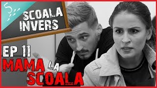 SCOALA INVERS EP11 MAMA LA SCOALA guest NoapteaTarziu amp Cristina Almasan [upl. by Nahamas]