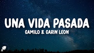 Camilo Carin Leon  Una Vida Pasada LetraLyrics [upl. by Bartholomew]