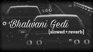 Bhalwani Gedi Slowed ReverbJassa dhillon [upl. by Kohsa]