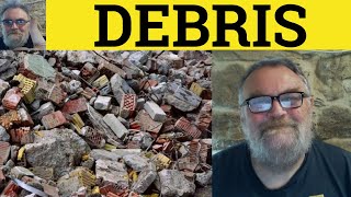 🔵 Debris Meaning  Debris Examples  French In English  Define Debris  Say Debris Pronunciation [upl. by Sybila]