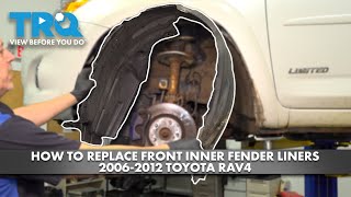 How to Replace Front Inner Fender Liners 20062012 Toyota RAV4 [upl. by Eileek]