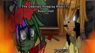 The Oddities Roleplay React To Robot HellPart 7The Oddities RoleplayMy Au [upl. by Ajnos327]