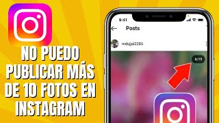 No Puedo Publicar Más De 10 Fotos En Instagram SOLUCIÓN [upl. by Yarod]