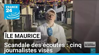 Scandale des écoutes à lîle Maurice  cinq journalistes visés • FRANCE 24 [upl. by Sherilyn]