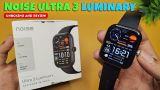 Noise Ultra 3 Luminary Smartwatch  Unboxing amp Review  Best Budget Smartwatch  With Luminary light [upl. by Sommers]