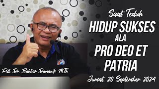 Saat Teduh Jumat 20 September 2024  HIDUP SUKSES ala PRO DEO ET PATRIA  Pdt Dr Bahtiar Damanik [upl. by Nibram]