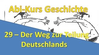 AbiKurs Geschichte  29 Der Weg zur Teilung Deutschlands [upl. by Juetta569]