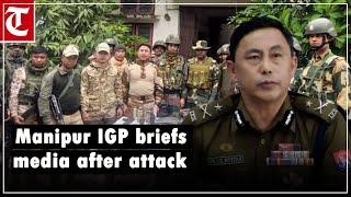 Manipur IGP briefs media after militants attack at police station in Jiribam [upl. by Yereffej777]