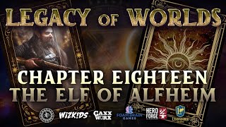 The Elf of Alfheim  Legacy of Worlds S1E18  Level 20 DampD [upl. by Wilkie]