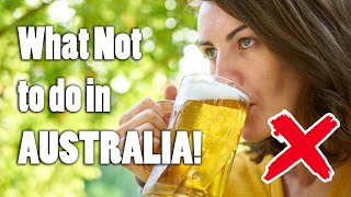 11 Things NOT to do in Australia  MUST SEE BEFORE YOU GO [upl. by Lehsar179]