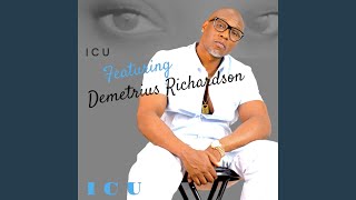 I C U feat Demetrius Richardson [upl. by Avlasor]