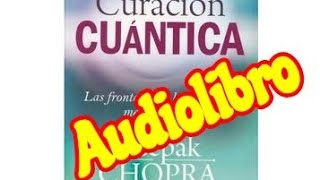 CURACIÓN CUÁNTICA  AUDIOLIBRO COMPLETODeepak Chopra [upl. by Enilrem122]