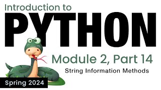 Python  Module 2  String Information Methods Spring 2024 [upl. by Aniraz]