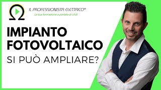 IMPIANTO FOTOVOLTAICO si può ampliare [upl. by Tiedeman90]