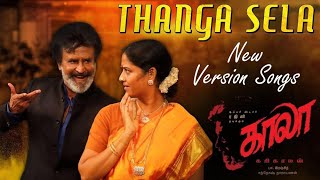 Thanga Sela  song  Kaala Tamil  New Version Songs  Tamil Song  Rajini Songs  New Songs [upl. by Fortune]