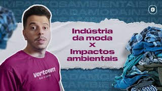 IMPACTOS AMBIENTAIS x Indústria da Moda  A indústria da MODA é a segunda MAIS POLUENTE do mundo 👚❗ [upl. by Enitsenrae]