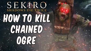 SEKIRO BOSS GUIDES  How To Easily Kill The Chained Ogre [upl. by Dorkas82]