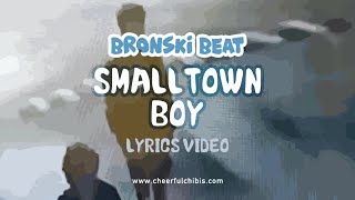 Bronski Beat Smalltown Boy  Lyrics Video [upl. by Ruthie]