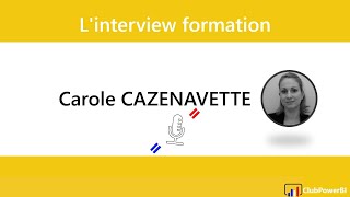 Mois de la formation Power BI  Interview de Carole Cazenavette [upl. by Aysab]