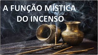 A Função Mística do Incenso [upl. by Seligmann]