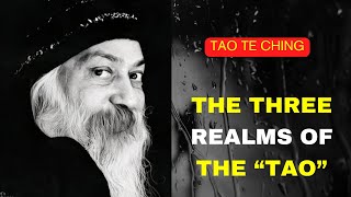 THE THREE REALMS OF THE “TAO”LAOZI REVEALS THE MYSTERY OF HUMAN NATURE OSHO [upl. by Vladimar67]