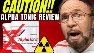 ⛔ALPHA TONIC – ALPHA TONIC REVIEW 🔴⚠️CAUTION⚠️🔴 ALPHATONIC REVIEWS – ALPHATONIC [upl. by Adiuqal]