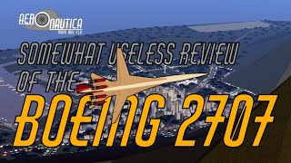 Aeronautica Roblox  Somewhat Useless Review of the Boeing 2707 [upl. by Juliet457]