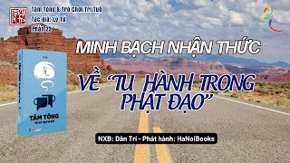 Minh Bạch Nhận Thức Về quotTu Hành Trong Phật ĐạoquotSách nói Tâm Tông Và Trò Chơi Trí TuệLý Tứ Phần 23 [upl. by Zhang]