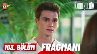 Kardeşlerim 103 Bölüm Fragmanı  “Biz kardeşiz…” atvturkiye [upl. by Deerdre928]