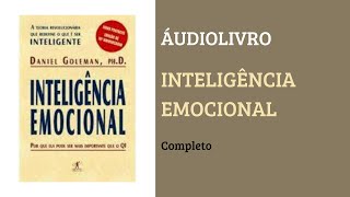 ÁUDIOBOOK  INTELIGÊNCIA EMOCIONAL  COMPLETO InteligênciaEmocional DanielGoleman [upl. by Kayne333]