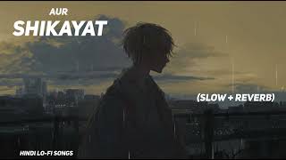 Shikayat Lofi Extended  Slowed  Reverb  AUR lofi [upl. by Arbma]