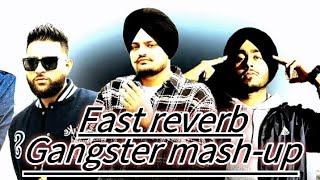 Karan aujala x subh x sidhumoose wala  Ganster mega Mashup song  fast reverb karanaujla subhayt [upl. by Rurik]