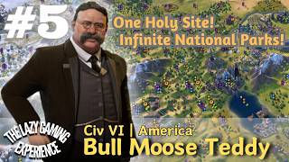 One Holy Site Infinite National Parks Teddy Roosevelt Pt5 Civ6 [upl. by Lehcim289]