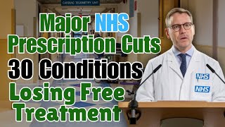 Major NHS Prescription Cuts 30 Conditions Losing Free Treatment [upl. by Shah533]