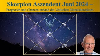 Skorpion Aszendent Juni 2024  Chancen und Prognosen anhand des Vedischen Monatshoroskops [upl. by Ggerc]