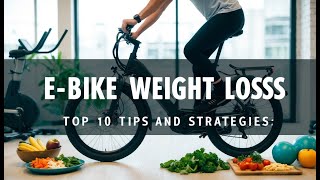 10 Proven EBike Weight Loss Tips  GoEBikeLife [upl. by Plunkett706]