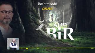 İbrahim Sadri  Anne [upl. by Enad]