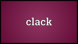 Clack Meaning [upl. by Enileqcaj21]