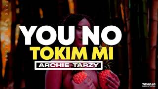 Archie Tarzy  NO TOKIM MI PNG LATEST MUSIC2023 [upl. by Rayburn]