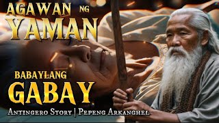 AGAWAN NG YAMAN ANG BABAYLANG GABAY Antingero Story [upl. by Orola132]