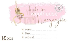 Woolhouse Magazin 1023 Thema Filzen Ostern und mehr [upl. by Salita952]