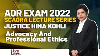 AoR Exam 2022 SCAORA Lecture Series Justice Hima KohliAdvocacy And Professional Ethics [upl. by Revert866]