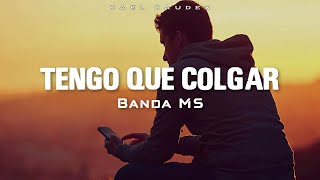 Banda MS  Tengo Que Colgar Letra [upl. by Zita]