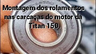 Montagem dos rolamentos nas carcaças do motor da Titan 150 [upl. by Ocsisnarf]